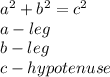 a^{2}+b^{2} = c^{2}\\a-leg\\b-leg\\c-hypotenuse