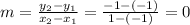 m = \frac{y_{2}-y_{1}  }{x_{2} -x_{1} } = \frac{-1-(-1)}{1-(-1)} =0