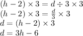 (h-2)\times 3=d\div 3 \times 3\\(h-2)\times 3=\frac{d}{3} \times 3\\d=(h-2)\times 3\\d=3h-6