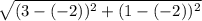 \sqrt{(3-(-2))^2 + (1-(-2))^2}
