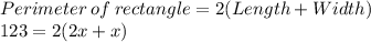 Perimeter\:of\:rectangle=2(Length+ Width)\\123=2(2x+x)