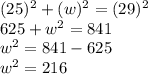 (25)^2+(w)^2 = (29)^2\\625+w^2=841\\w^2= 841 - 625\\w^2 = 216