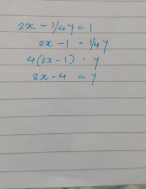 2X-1/4y=1 solve for Y