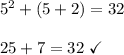 5^2 + (5+2) = 32\\\\ 25 + 7 = 32 \ \checkmark
