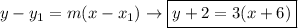 y-y_1=m(x-x_1)\rightarrow\boxed{y+2=3(x+6)}
