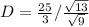 D = \frac{25}{3}/\frac{\sqrt{13}}{\sqrt{9}}