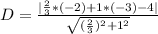 D = \frac{|\frac{2}{3} * (-2) + 1 * (-3) - 4|}{\sqrt{(\frac{2}{3})^2 + 1^2}}