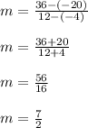 m = \frac{36-(-20)}{12-(-4)}\\\\m = \frac{36+20}{12+4}\\\\m = \frac{56}{16}\\\\m = \frac{7}{2}