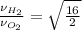 \frac{\nu_{H_2}}{\nu_{O_2}}=\sqrt{\frac{16}{2}}