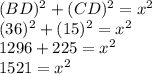 (BD)^2+(CD)^2=x^2\\(36)^2+(15)^2 = x^2\\1296 + 225 = x^2\\1521 = x^2\\