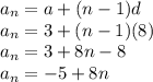 a_n = a+(n-1)d\\a_n = 3+(n-1)(8)\\a_n = 3 + 8n-8\\a_n = -5+8n