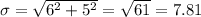 \sigma = \sqrt{6^2+5^2} = \sqrt{61} = 7.81