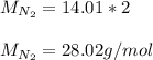 M_{N_2}=14.01*2\\\\M_{N_2}=28.02g/mol