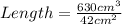 Length = \frac{630cm^3}{42cm^2}