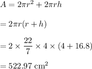 A=2\pi r^2+2\pi rh\\\\=2\pi r(r+h)\\\\=2\times \dfrac{22}{7}\times 4\times (4+16.8)\\\\=522.97\ \text{cm}^2