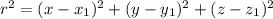 r^2 = (x -x_1)^2 +(y-y_1)^2 +(z -z_1)^2