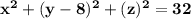\mathbf{ x^2 + (y-8)^2 +(z)^2 = 32}