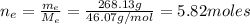n_{e} = \frac{m_{e}}{M_{e}} = \frac{268.13 g}{46.07 g/mol} = 5.82 moles