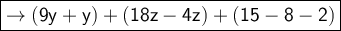 \large\boxed{\mathsf{\rightarrow (9y + y) + (18z - 4z) + (15 - 8 - 2)}}
