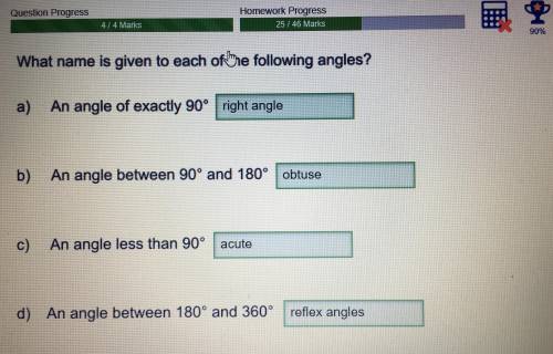 What name is given to each of the following angles?

a) An angle of exactly 90 degrees
b) An angle b