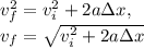v_f^2=v_i^2+2a\Delta x, \\ v_f=\sqrt{v_i^2+2a\Delta x}