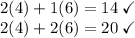 2(4)+1(6)=14\: \checkmark \\2(4)+2(6)=20 \: \checkmark