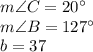 m\angle C=20^{\circ}\\m\angle B = 127^{\circ}\\b=37\\