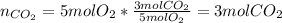 n_{CO_2}=5molO_2*\frac{3molCO_2}{5molO_2} =3molCO_2