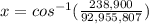 x = cos^{-1}(\frac{238,900}{92,955,807})