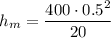 \displaystyle h_m=\frac{400\cdot 0.5^2}{20}
