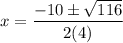 \displaystyle x=\frac{-10\pm\sqrt{116}}{2(4)}