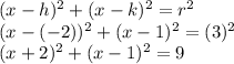 (x-h)^2+(x-k)^2=r^2\\(x-(-2))^2+(x-1)^2=(3)^2\\(x+2)^2+(x-1)^2=9