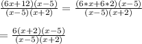 \frac{(6x + 12)(x - 5)}{(x-5)(x+2)}=\frac{(6*x +6*2)(x- 5)}{(x-5)(x+2)}\\\\=\frac{6(x+2)(x-5)}{(x-5)(x+2)}
