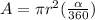 A= \pi r^2( \frac{ \alpha }{360} )