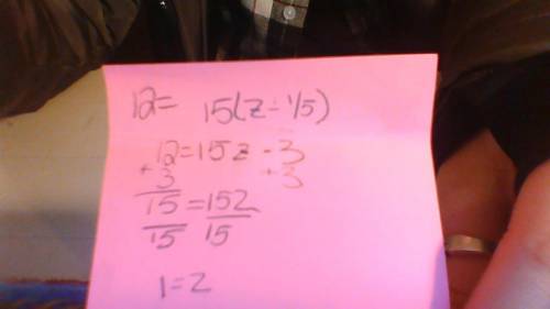 Solve for z. 12=15(z-1/5)