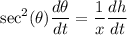 \displaystyle \sec^2(\theta)\frac{d\theta}{dt}=\frac{1}{x}\frac{dh}{dt}