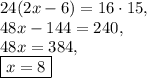 24(2x-6)=16\cdot 15,\\48x-144=240,\\48x=384,\\\fbox{$x=8$}