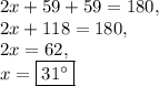 2x+59+59=180,\\2x+118=180,\\2x=62,\\x=\fbox{$31^{\circ}$}