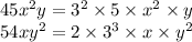 45x^2y = 3^2 \times 5 \times x^2 \times y\\54xy^2 = 2 \times 3^3 \times x \times y^2