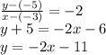 \frac{y-(-5)}{x-(-3)} = -2\\y+5=-2x-6\\y=-2x-11