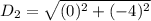 D_2 = \sqrt{(0)^2 +(-4)^2 }