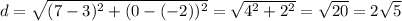 d=\sqrt{(7-3)^2+(0-(-2))^2}=\sqrt{4^2+2^2}=\sqrt{20}=2\sqrt{5}
