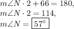 m\angle N\cdot 2+66=180,\\m\angle N\cdot 2=114,\\m\angle N=\fbox{$57^{\circ}$}