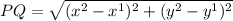 PQ = \sqrt{(x^{2} - x^{1} )^{2} + (y^{2} - y^{1})^{2} }