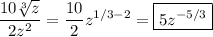 \dfrac{10\sqrt[3]{z}}{2z^2}=\dfrac{10}{2}z^{1/3-2}=\boxed{5z^{-5/3}}