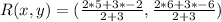 R(x,y) = (\frac{2 * 5 + 3 * -2}{2+3},\frac{2*6 + 3*-6}{2+3})