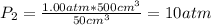 P_2=\frac{1.00atm*500cm^3}{50cm^3}=10 atm