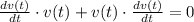 \frac{dv(t)}{dt}\cdot v(t)+v(t)\cdot \frac{dv(t)}{dt}=0