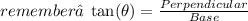 remember→ \:  \tan( \theta)  =  \frac{Perpendicular}{Base}