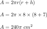 A=2\pi r(r+h)\\\\A=2\pi \times 8\times (8+7)\\\\A=240\pi \ cm^2